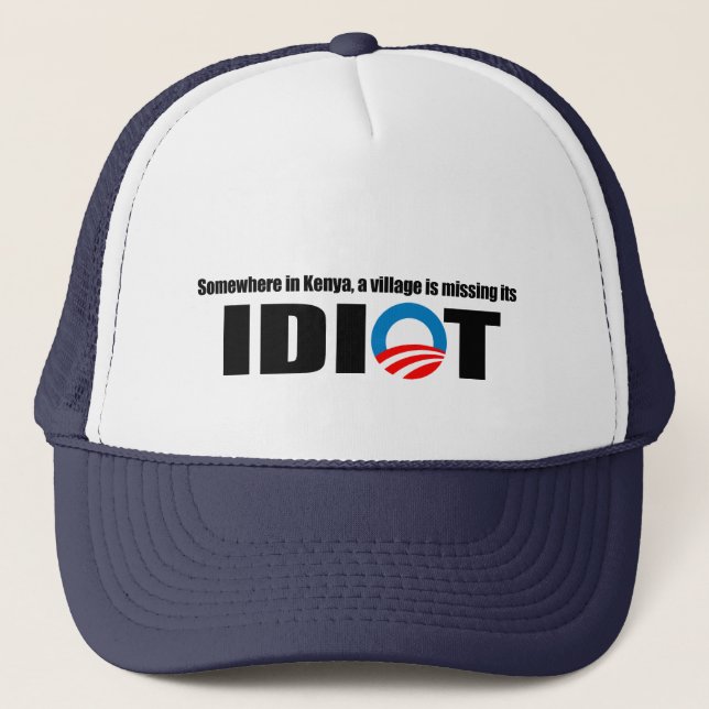 Somewhere in Kenya a village is missing its idiot Trucker Hat (Front)