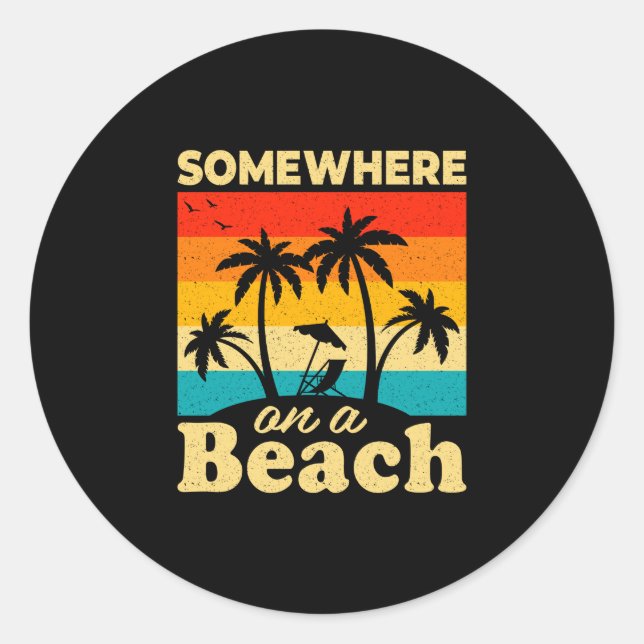 Somewhere on a beach funny beach summer vacation classic round sticker (Front)