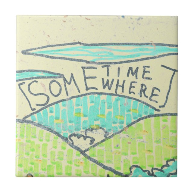 Somewhere / Sometime Tile (Front)