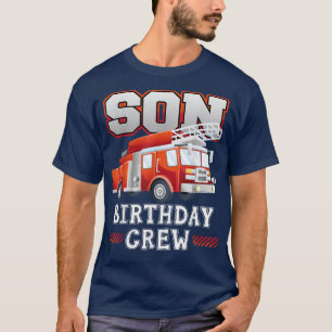 Son Birthday Crew Fire Truck Firefighter Family Ma T-Shirt