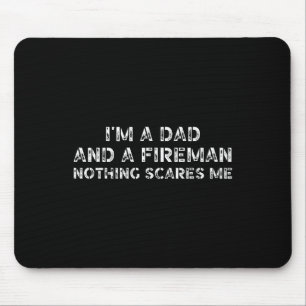 Son Daughter I39m A Dad And A Fireman Nothing Scar Mouse Pad