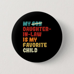 Son Daughter In Law Is My Favourite Child Fathers 6 Cm Round Badge