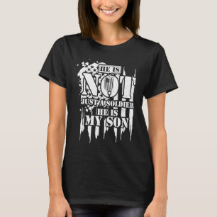 Son He Is Not Just A Soldier He Is My Son Veteran T-Shirt