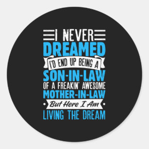 Son in law art from mother in law for men boys son classic round sticker