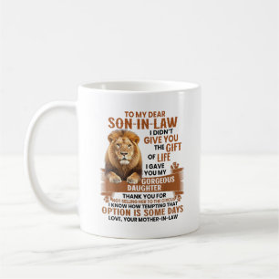 Son in Law I Gave You My Gorgeous Daughter Coffee Mug