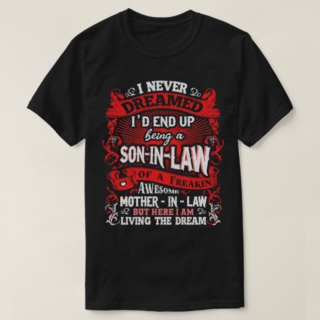 Son In Law I Never Dreamed 2 T-Shirt (Design Front)