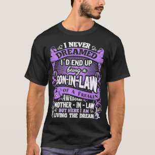 Son In Law I Never Dreamed T-Shirt