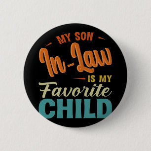 Son In Law Is My Favourite Child Family Fun Mother 6 Cm Round Badge