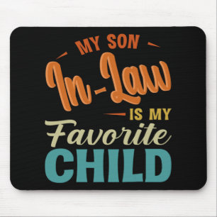Son In Law Is My Favourite Child Family Fun Mother Mouse Pad
