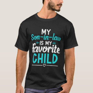 Son In Law Is My Favourite Child Fun Family Cute W T-Shirt