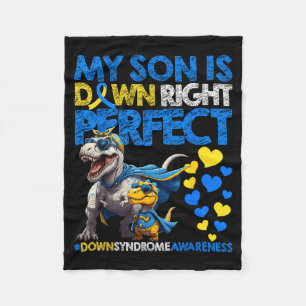 Son is down right perfect down syndrome awareness fleece blanket