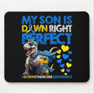 Son is down right perfect down syndrome awareness mouse pad