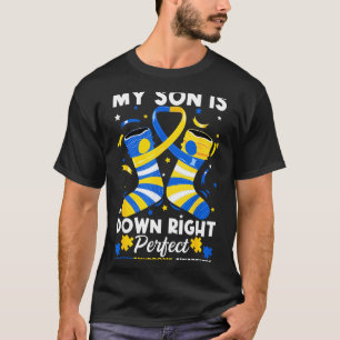 Son is down right perfect down syndrome awareness T-Shirt