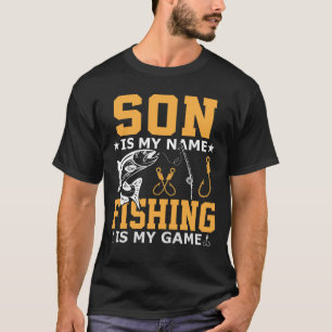 SON Is My Name Fishing Is My Game T-Shirt