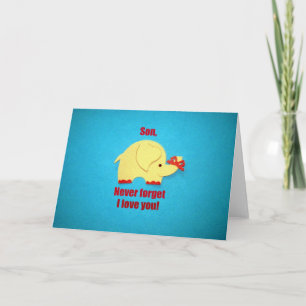 Son, never forget I love you! Card