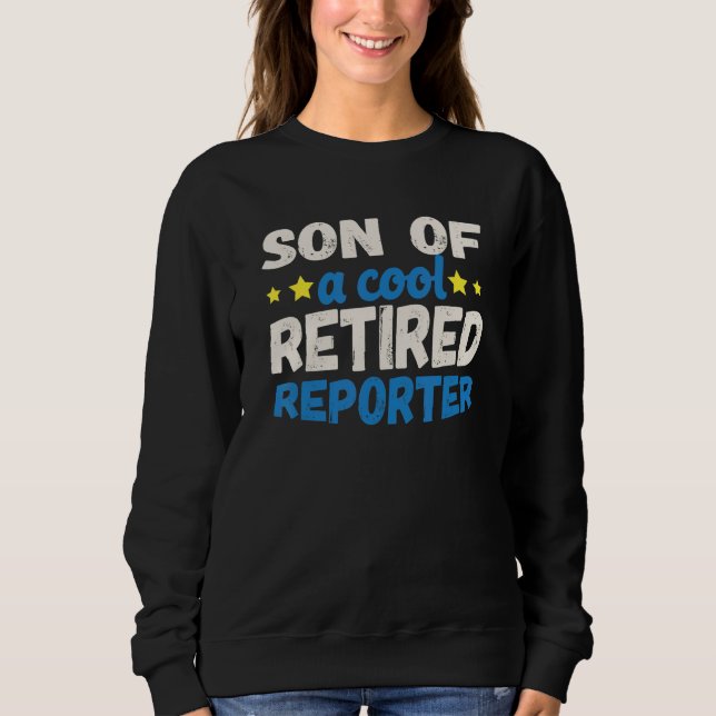 Son of a Cool Retired Reporter Sweatshirt (Front)