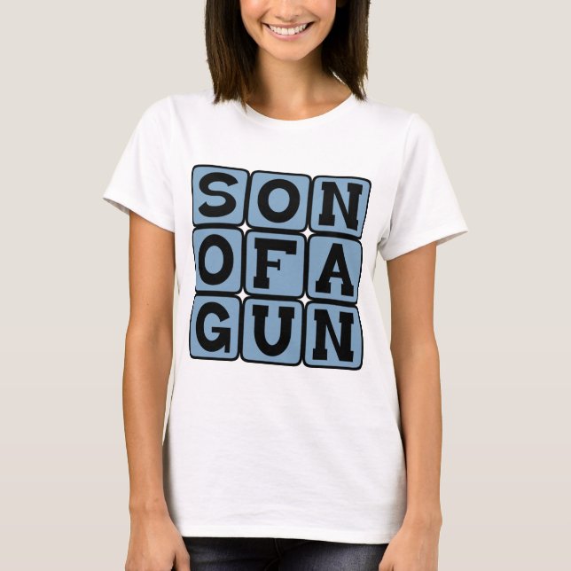 Son Of A Gun, Idiom T-Shirt (Front)