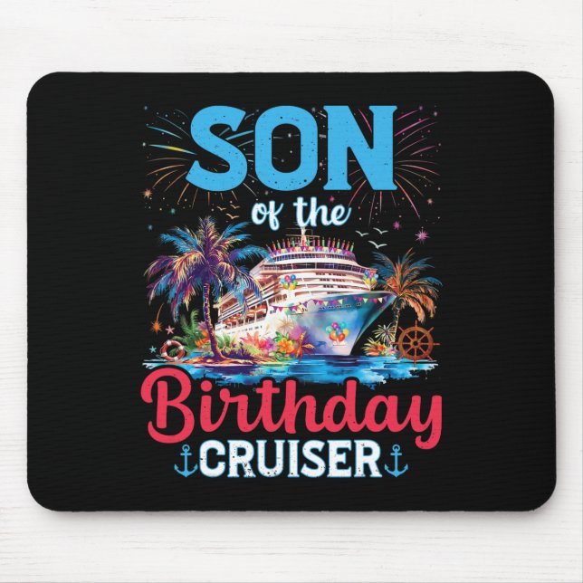 Son Of The Birthday Cruiser Funny Cruise Birthday  Mouse Pad (Front)