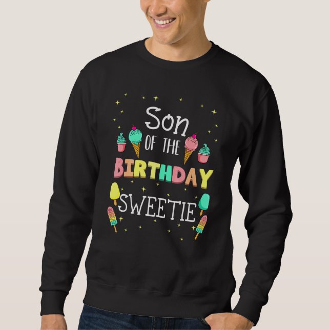 Son Of The Birthday Sweetie Ice Cream Bday Party C Sweatshirt (Front)