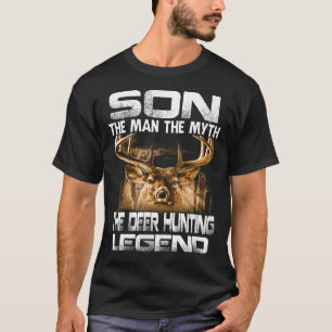 SON The Man The Myth The Deer Hunting Legend T-Shirt