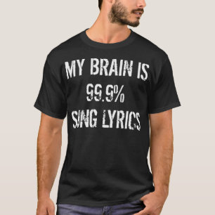 Song Lyrics My Brain Is 99 Percent Song Lyrics Son T-Shirt