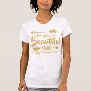Song of Solomon 2:10 He Calls Me Beautiful One T-Shirt