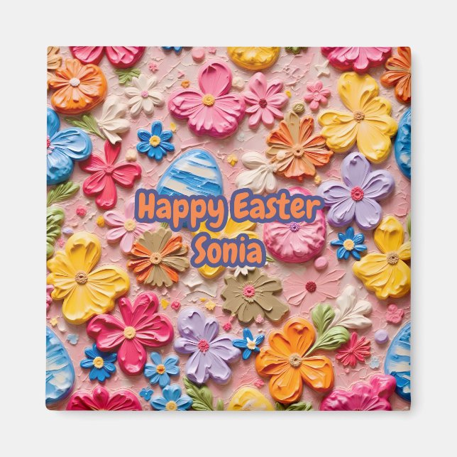 SONIA ~ Happy Easter ~ Flowers and Eggs ~  Magnet (Front)