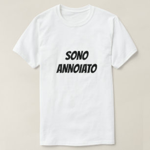 Sono annoiato   I'm bored T-Shirt