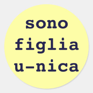 sono figlia u-nica classic round sticker