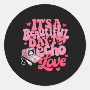 Sonographer Valentine It's A Beautiful Day To Echo Classic Round Sticker
