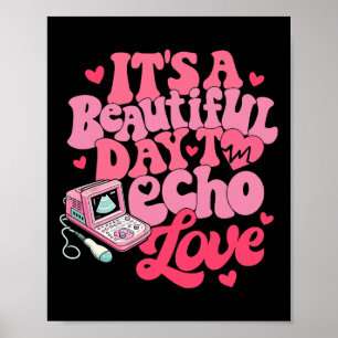 Sonographer Valentine It's A Beautiful Day To Echo Poster