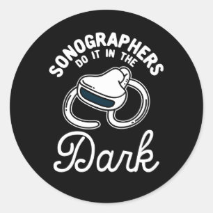 Sonographers Do It In The Dark Classic Round Sticker