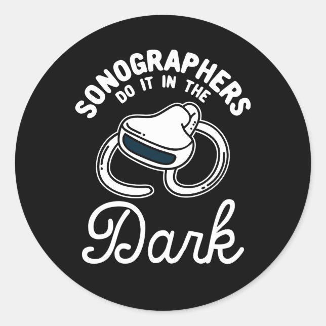 Sonographers Do It In The Dark Classic Round Sticker (Front)