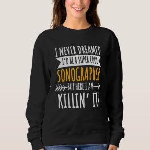 Sonographers Sonography Medical Ultrasound Technol Sweatshirt