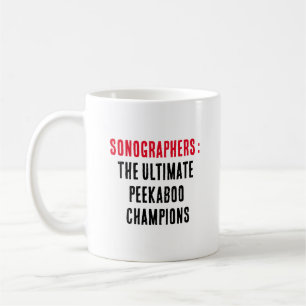 Sonographers: The ultimate peekaboo champions Coffee Mug