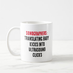 Sonographers: Translating baby kicks into Coffee Mug