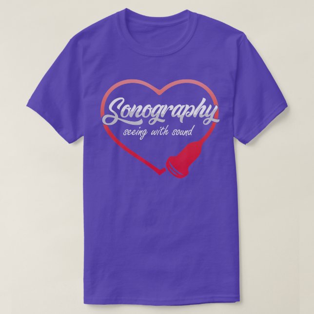 Sonography Seeing With Sound Ultrasound Echography T-Shirt (Design Front)