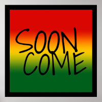 SOON COME - Jamaican Dialect