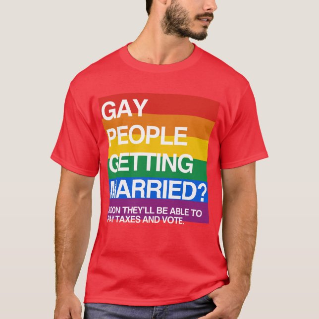 SOON GAY PEOPLE WILL BE ABLE TO PAY TAXES AND VOTE T-Shirt (Front)