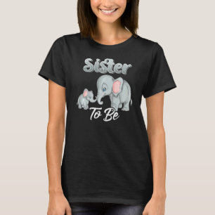 Soon Sister To Be Elephants For Baby Shower Gender T-Shirt