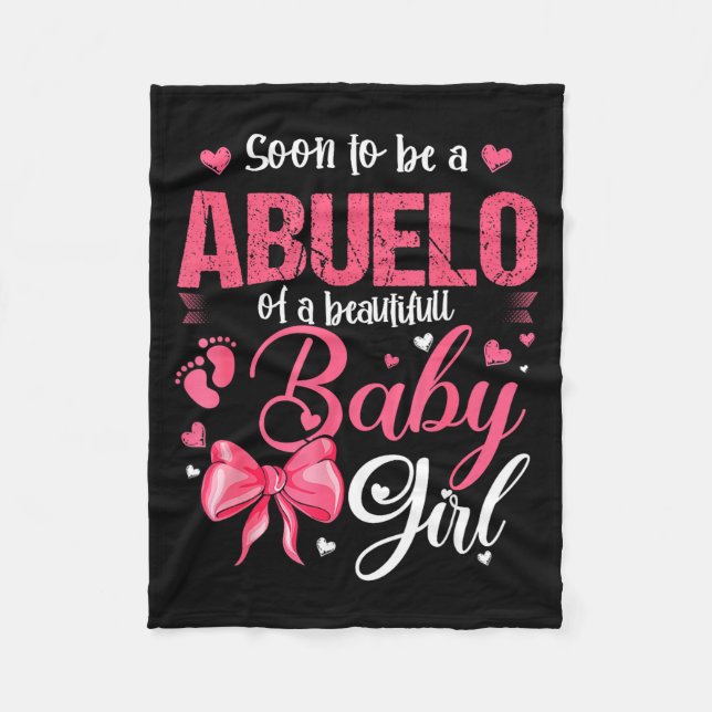 Soon To Be A Abuelo Of A Beautiful Baby Girl Gende Fleece Blanket (Front)