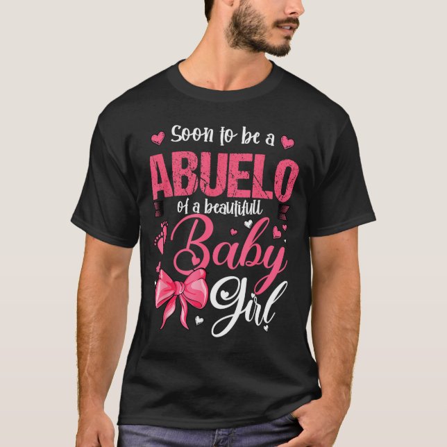 Soon To Be A Abuelo Of A Beautiful Baby Girl Gende T-Shirt (Front)