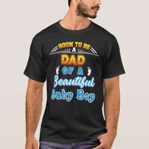 Soon To Be A Dad Of A Beautiful Baby Boy Father Da T-Shirt