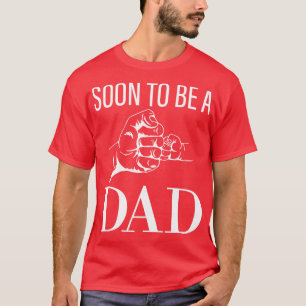Soon To Be A Dad Unique Father For Would Be Daddy T-Shirt