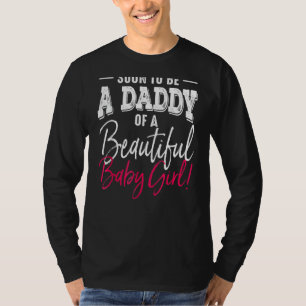 Soon To Be A Daddy Baby Girl Expecting Father Day T-Shirt