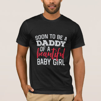 Soon To Be A Daddy Baby Girl Expecting Father Gift T-Shirt