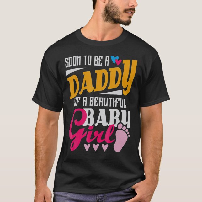 Soon To Be A Daddy Of A Beautiful Baby Girl Father T-Shirt (Front)