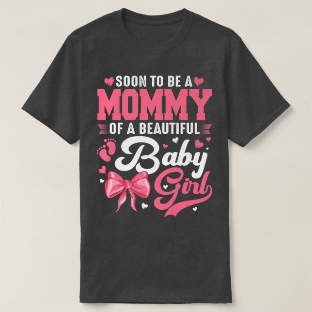 Soon To Be A Mummy Of A Beautiful Baby Girl Gender T-Shirt (Design Front)