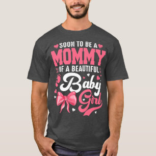 Soon To Be A Mummy Of A Beautiful Baby Girl Gender T-Shirt