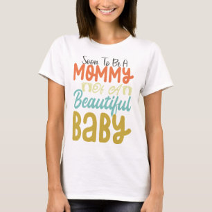 Soon To Be A Mummy Of A Beautiful Baby T-Shirt